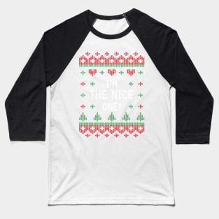 Im The Nice One! - Christmas Sweaters Baseball T-Shirt